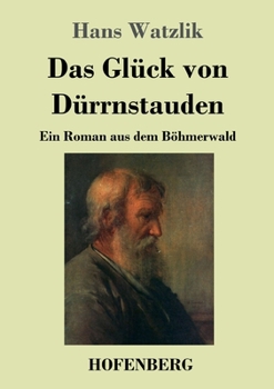 Paperback Das Glück von Dürrnstauden: Ein Roman aus dem Böhmerwald [German] Book