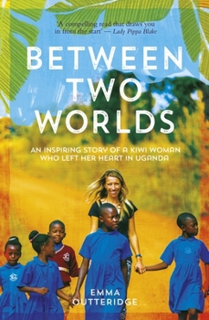 Paperback Between Two Worlds: An Inspiring Story of a Kiwi Woman Who Left Her Heart in Uganda Book