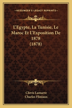 Paperback L'Egypte, La Tunisie, Le Maroc Et L'Exposition De 1878 (1878) [French] Book