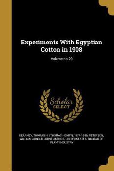 Paperback Experiments with Egyptian Cotton in 1908; Volume No.29 Book