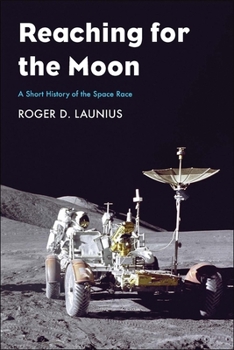 Hardcover Reaching for the Moon: A Short History of the Space Race Book