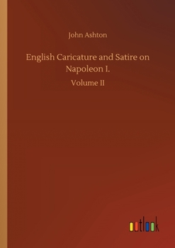 Paperback English Caricature and Satire on Napoleon I. Book