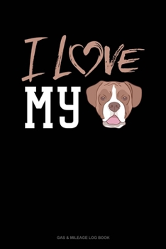 Paperback I Love My Boxer: Gas & Mileage Log Book