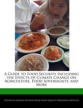 A Guide to Food Security Including the Effects of Climate Change on Agriculture, Food Sovereignty, and More