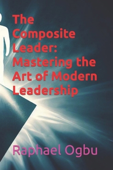 Paperback The Composite Leader: Mastering the Art of Modern Leadership [Large Print] Book