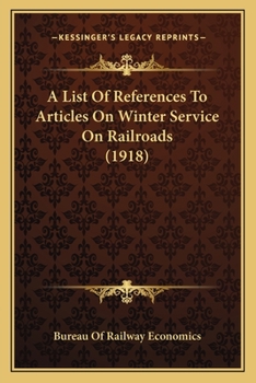 Paperback A List Of References To Articles On Winter Service On Railroads (1918) Book
