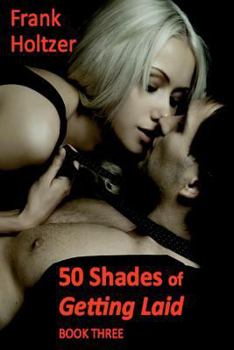 Paperback 50 Shades of Getting Laid (Book 3) Book