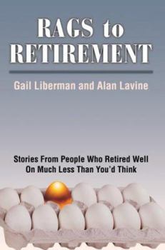 Paperback Rags to Retirement: Stories from People Who Retired Well on Much Less Than You'd Think Book