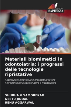 Materiali biomimetici in odontoiatria: i progressi delle tecnologie ripristative (Italian Edition)