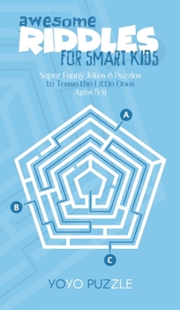 Hardcover Awesome Riddles for Smart Kids: Super Funny Jokes & Puzzles to Tease the Little Ones - Ages 5-8 Book