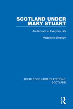 Paperback Scotland Under Mary Stuart: An Account of Everyday Life Book