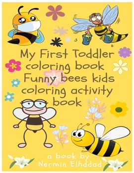 Paperback My First Toddler Coloring Book: Funny Bees (Kids Coloring Activity Book) Book