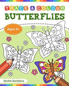 Butterflies (Trace and Colour): Tracing and Coloring Book of Butterfly, Flowers, Gardens and More!