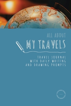 Paperback All about my travels: kids travel journal with daily writing and drawing prompts: Travel journal for kids and teens Book