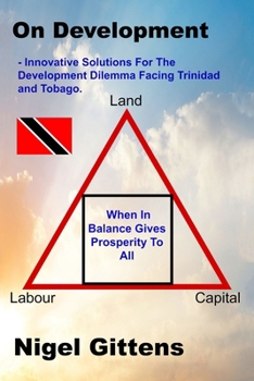 Paperback On Development: - Innovative Solutions For The Development Dilemma Facing Trini Book