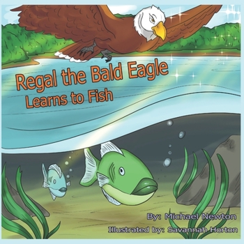 Paperback Regal the Bald Eagle Learns to Fish Book