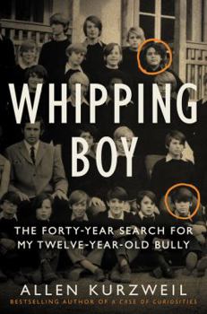 Hardcover Whipping Boy: The Forty-Year Search for My Twelve-Year-Old Bully Book