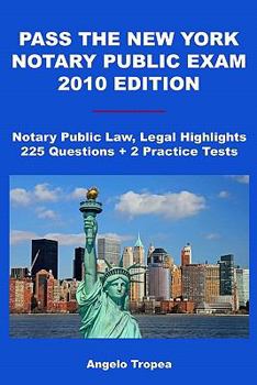 Paperback Pass The New York Notary Public Exam 2010 Edition: Notary Public Law, Legal Highlights, 225 Questions + 2 Practice Tests Book