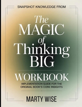Paperback Snapshot Knowledge From The Magic of Thinking Big: Implementation Guide for the Core Insights Book