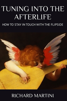 Paperback TUNING INTO THE AFTERLIFE - How to Stay in Touch with the Flipside Book