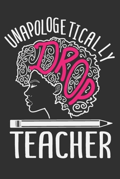 Paperback Unapologetically Drop Teacher: Gifts for black girls, unapologetically black, black girl journals for women, black girls gifts 6x9 Journal Gift Noteb Book