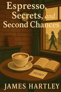 Espresso, Secrets, and Second Chances (The Coffee Shop Sleuth Mysteries)