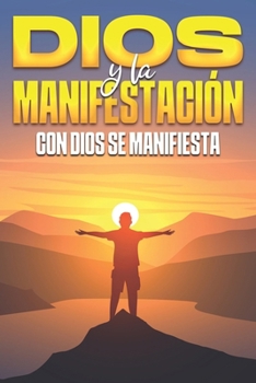 Paperback Dios y la Manifestación: Con Dios se Manifiesta [Spanish] Book
