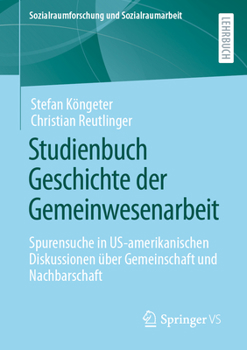 Paperback Studienbuch Geschichte Der Gemeinwesenarbeit: Spurensuche in Us-Amerikanischen Diskussionen Über Gemeinschaft Und Nachbarschaft [German] Book