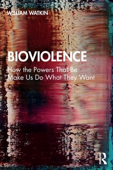 Paperback Bioviolence: How the Powers That Be Make Us Do What They Want Book