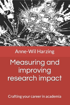 Paperback Measuring and improving research impact: Crafting your career in academia Book