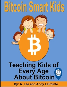 Paperback Bitcoin Smart Kids: Teaching Kids of Every Age About Bitcoin Book