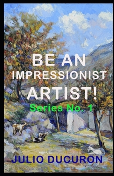 Paperback Be an Impressionist Artist!: Series N° 1 Book