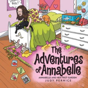 Paperback The Adventures of Annabelle: Annabelle and Her First Garden Book