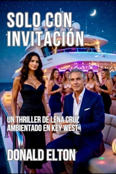 Solo con Invitación: Un thriller de Lena Cruz en Key West (Lena Cruz; Key West (Español)) (Spanish Edition)