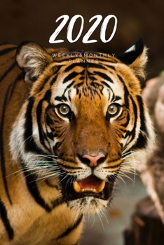2020 Weekly & Monthly Planner: Tiger – 6X9 Size – Glossy Soft Cover - Multi-Purpose: Organizer/Calendar/Notebook/Agenda/Diary/Journal. (Animals Themed Planners)