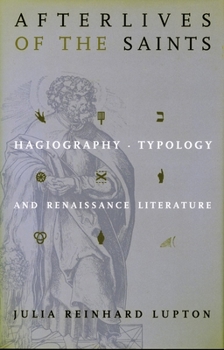 Hardcover Afterlives of the Saints: Hagiography, Typology, and Renaissance Literature Book