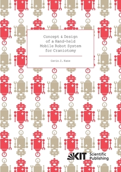 Paperback Concept and Design of a Hand-held Mobile Robot System for Craniotomy Book