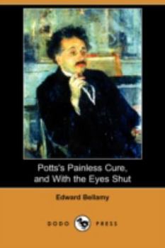 Paperback Potts's Painless Cure, and with the Eyes Shut (Dodo Press) Book