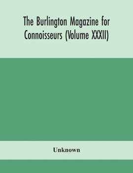 Paperback The Burlington Magazine For Connoisseurs (Volume Xxxii) Book