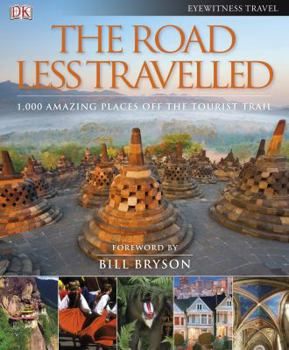 The Road Less Travelled: 1,000 Amazing Places off the Tourist Trail