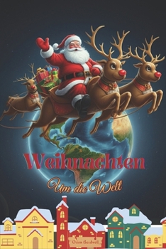 Paperback Weihnachten Um Die Welt: Eine Festliche Reise Für Kinder [German] Book