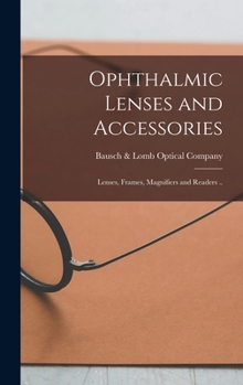 Ophthalmic Lenses and Accessories; Lenses, Frames, Magnifiers and Readers ..