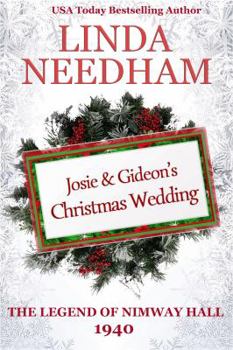 1940: Josie & Gideon's Christmas Wedding - Book #5 of the Legend of Nimway Hall
