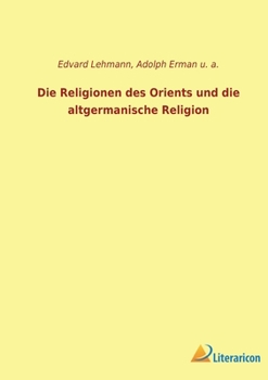 Die Religionen des Orients und die altgermanische Religion