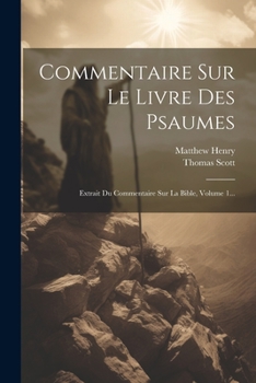 Paperback Commentaire Sur Le Livre Des Psaumes: Extrait Du Commentaire Sur La Bible, Volume 1... [French] Book