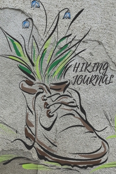 Hiking Journal: Log Book With Prompts To Write In ( For Traveling , Backpackers,  Adventures , Register , Document Your Journeys , Rate Trials )