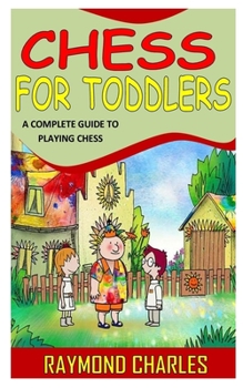 Paperback Chess for Toddlers: A Complete Guide to Playing Chess Book