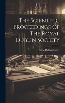 Hardcover The Scientific Proceedings Of The Royal Dublin Society Book