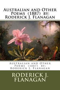 Paperback Australian and Other Poems (1887) by: Roderick J. Flanagan Book
