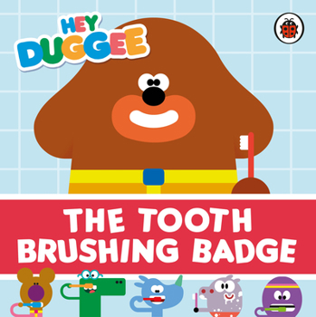 Paperback Hey Duggee: The Tooth Brushing Badge Book